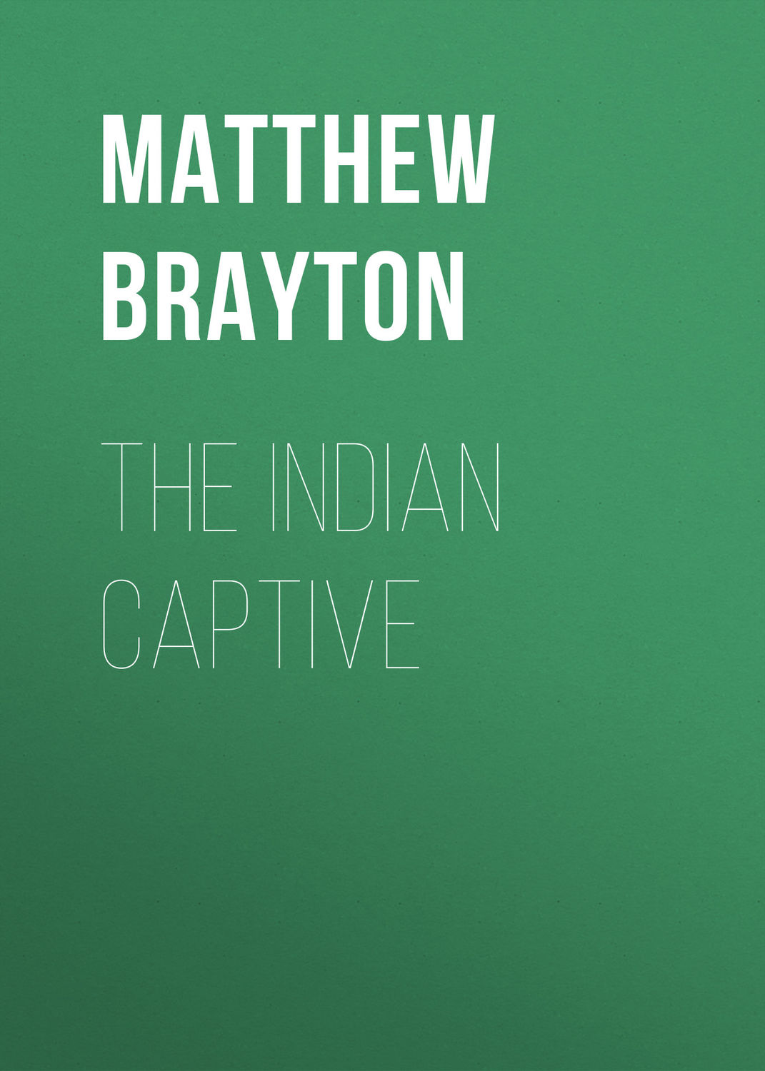 Обложка книги «The Indian Captive»