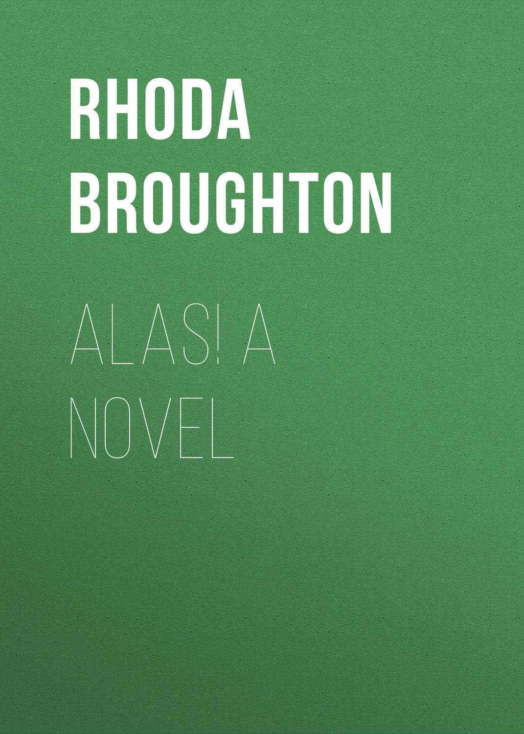 Обложка книги «Alas! A Novel»