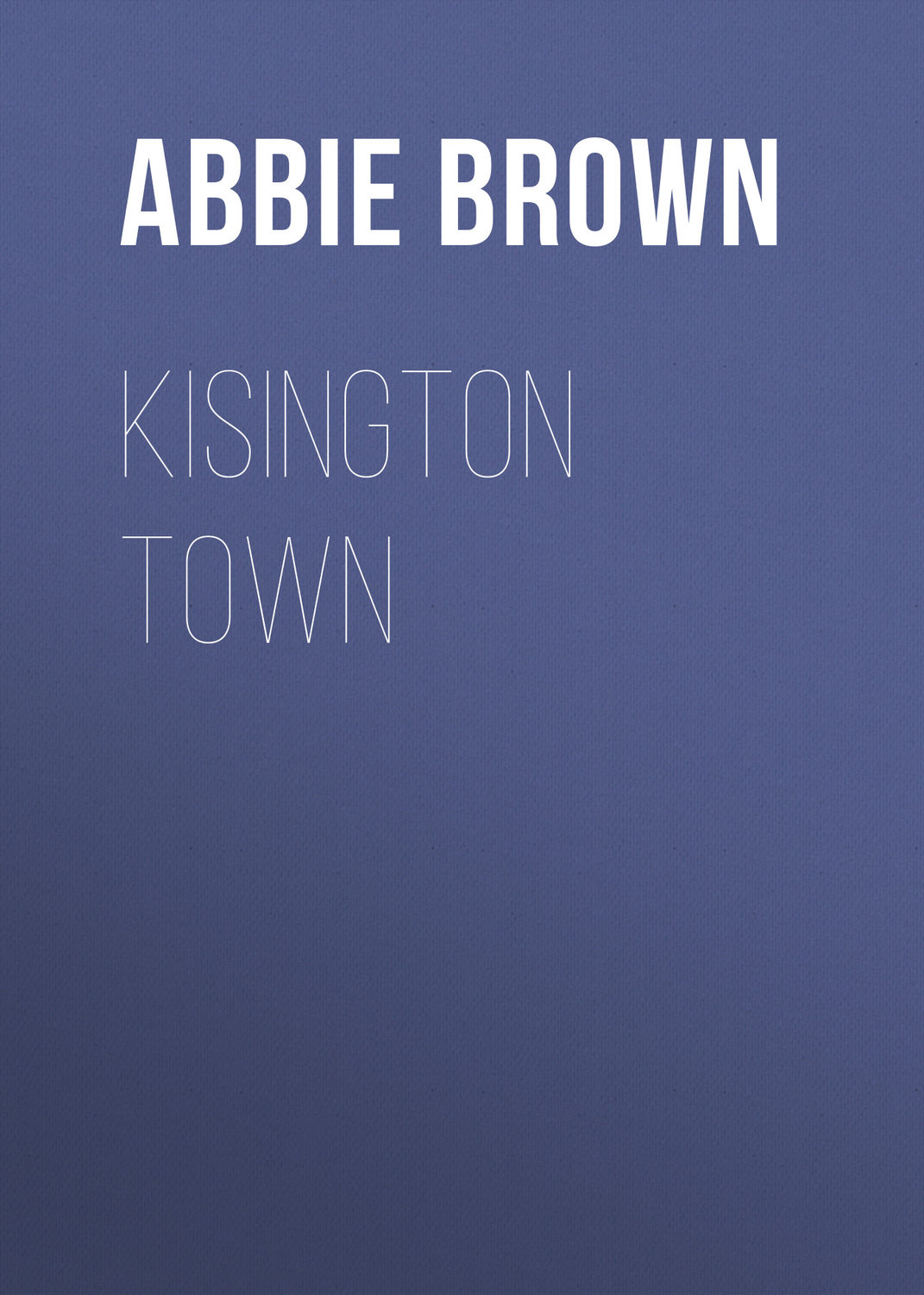 Обложка книги «Kisington Town»
