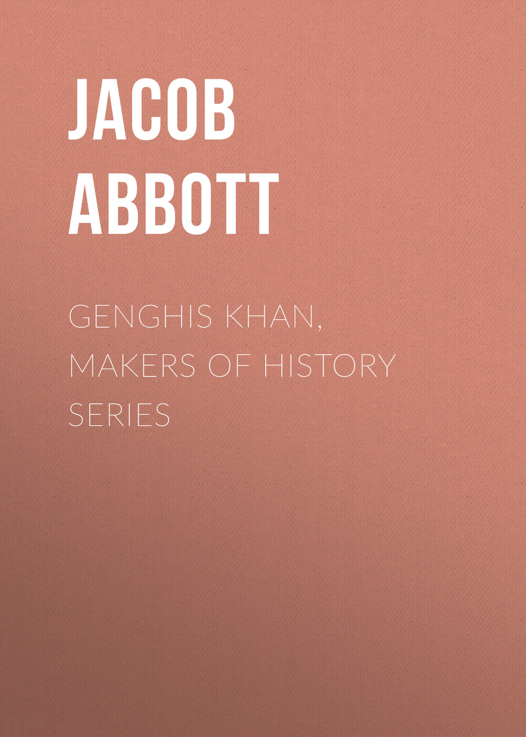 Обложка книги «Genghis Khan, Makers of History Series»