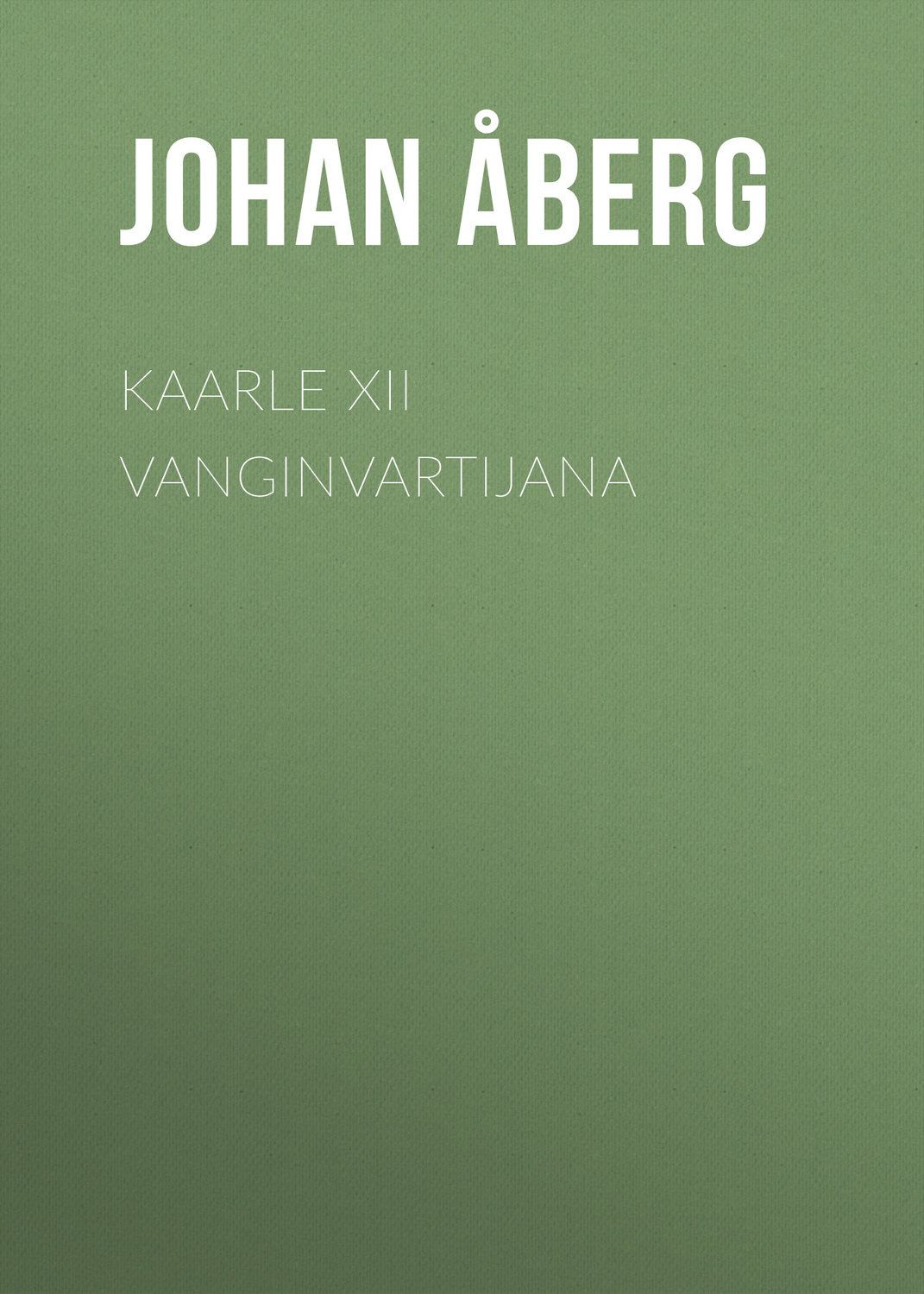 Обложка книги «Kaarle XII vanginvartijana»