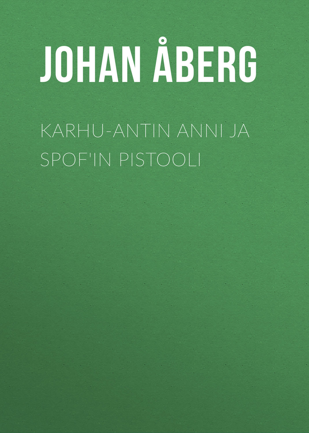 Обложка книги «Karhu-Antin Anni ja Spof'in pistooli»