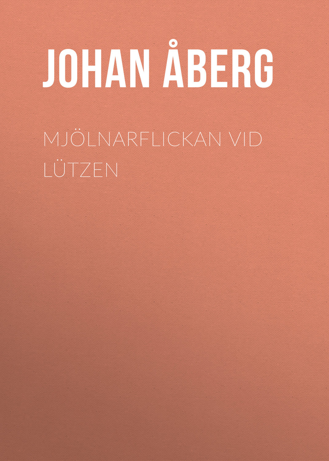 Обложка книги «Mjölnarflickan vid Lützen»