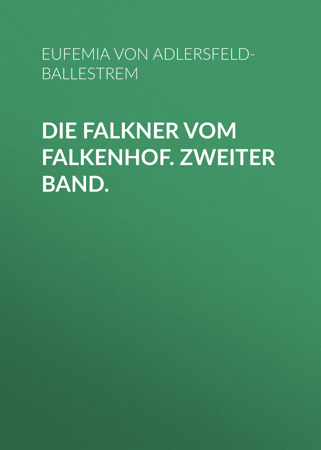 Обложка книги «Die Falkner vom Falkenhof. Zweiter Band.»