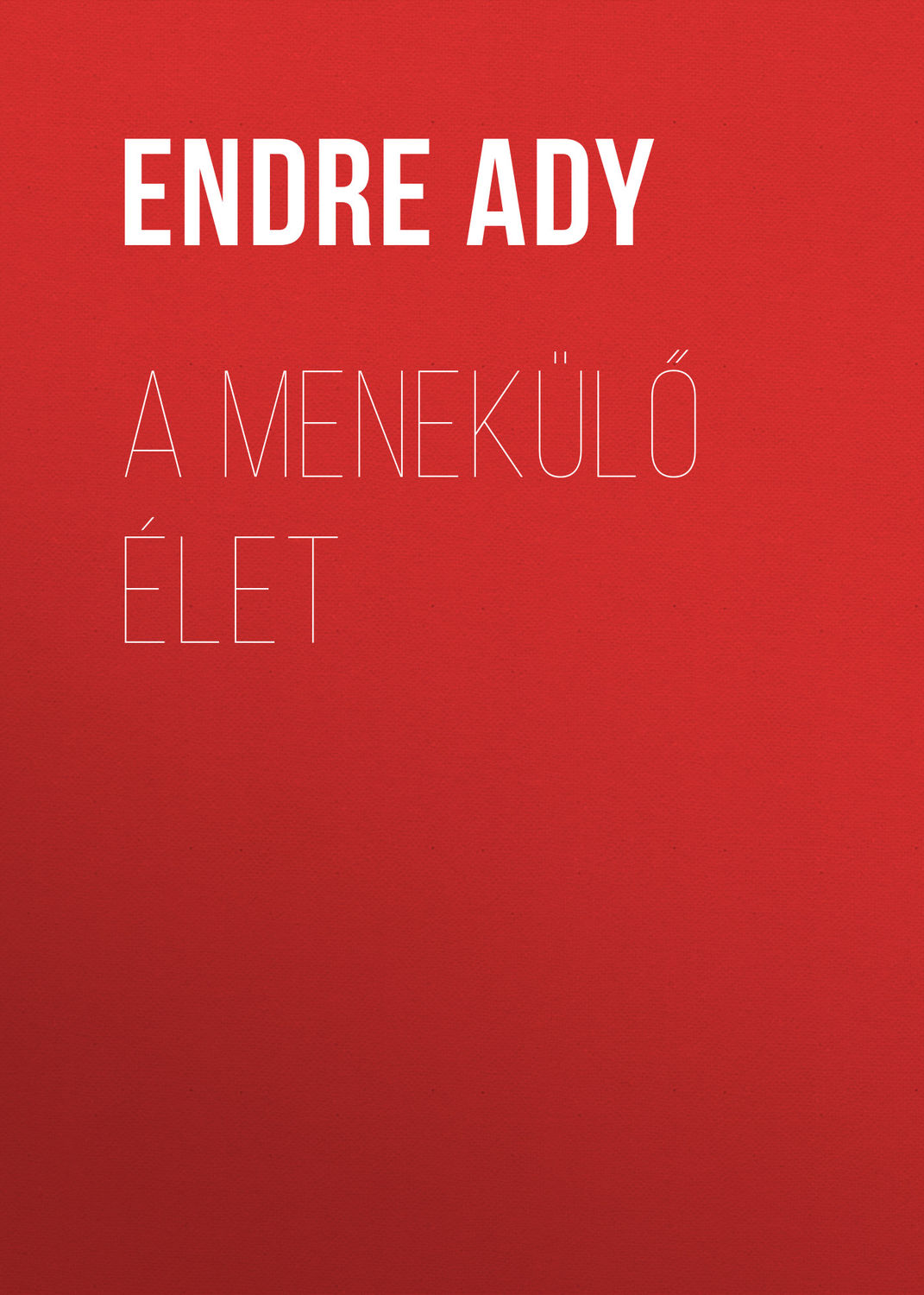 Обложка книги «A menekülő Élet»