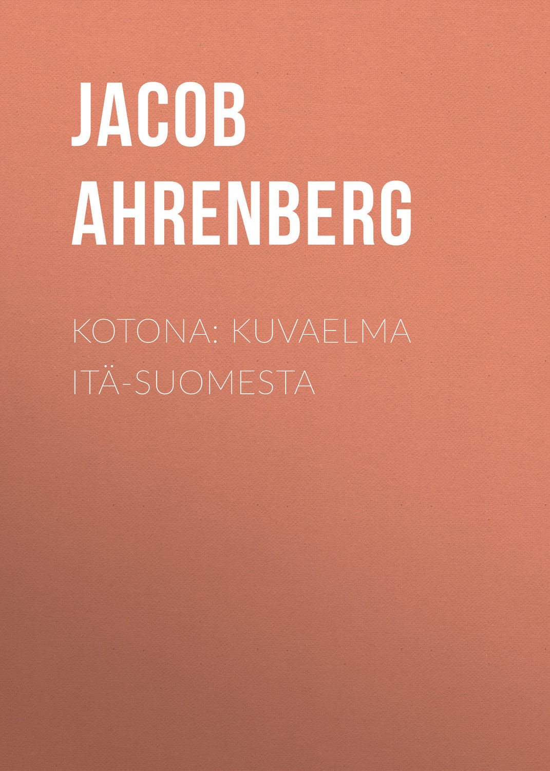 Обложка книги «Kotona: Kuvaelma Itä-Suomesta»