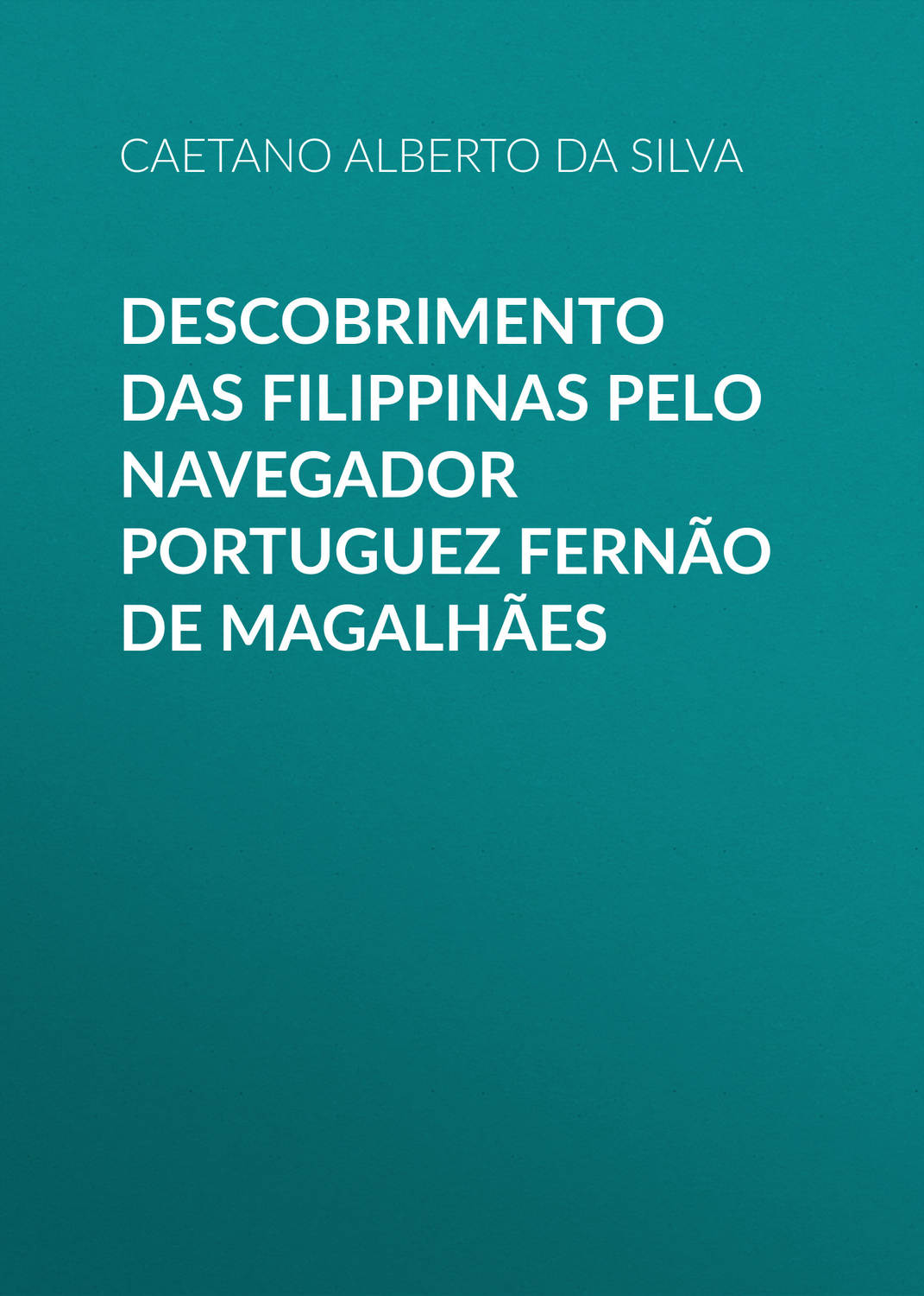 Обложка книги «Descobrimento das Filippinas pelo navegador portuguez Fernão de Magalhães»
