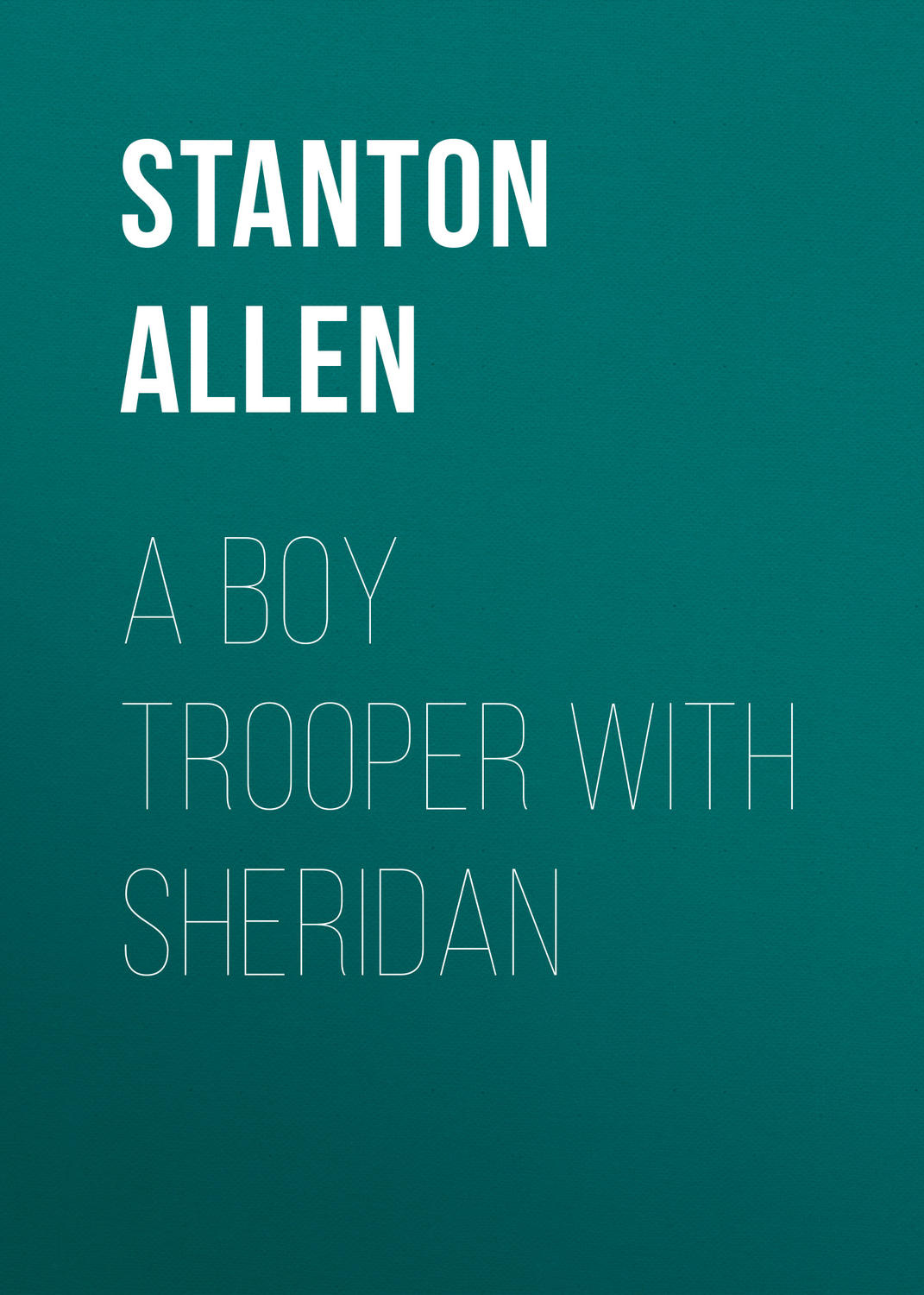 Обложка книги «A Boy Trooper With Sheridan»