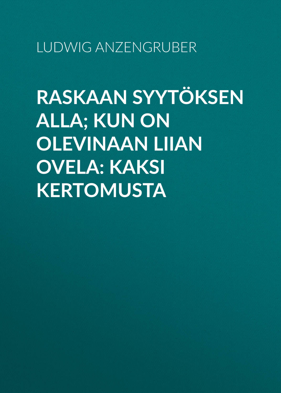 Обложка книги «Raskaan syytöksen alla; Kun on olevinaan liian ovela: Kaksi kertomusta»