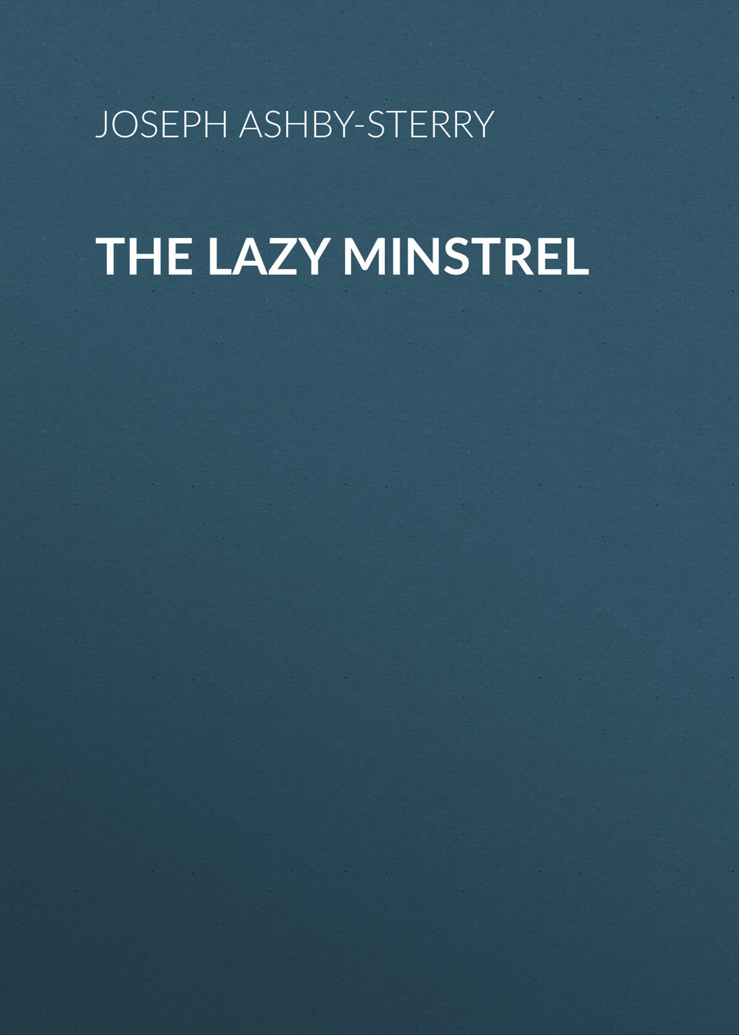 Обложка книги «The Lazy Minstrel»