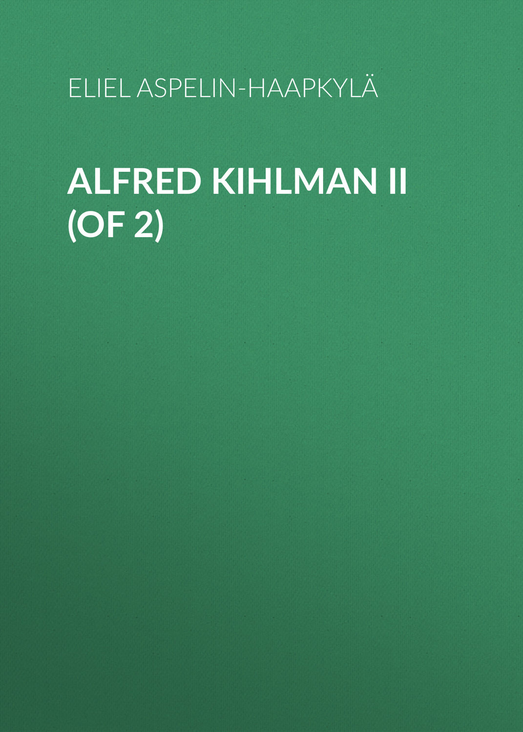 Обложка книги «Alfred Kihlman II (of 2)»
