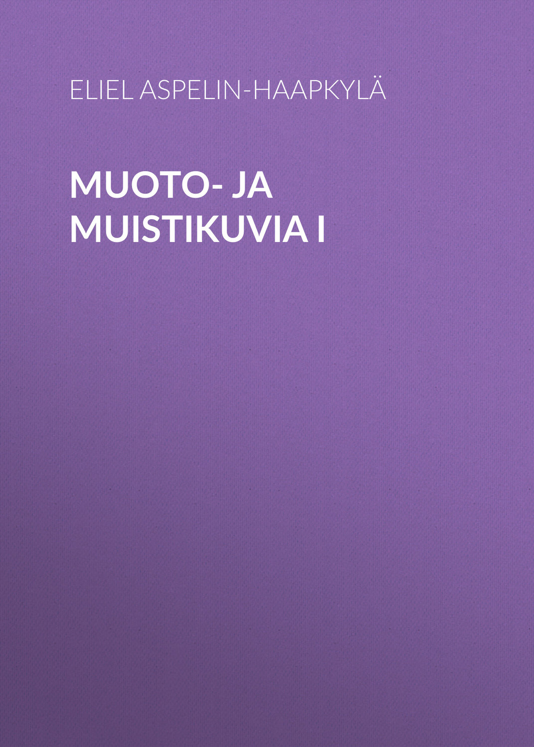 Обложка книги «Muoto- ja muistikuvia I»