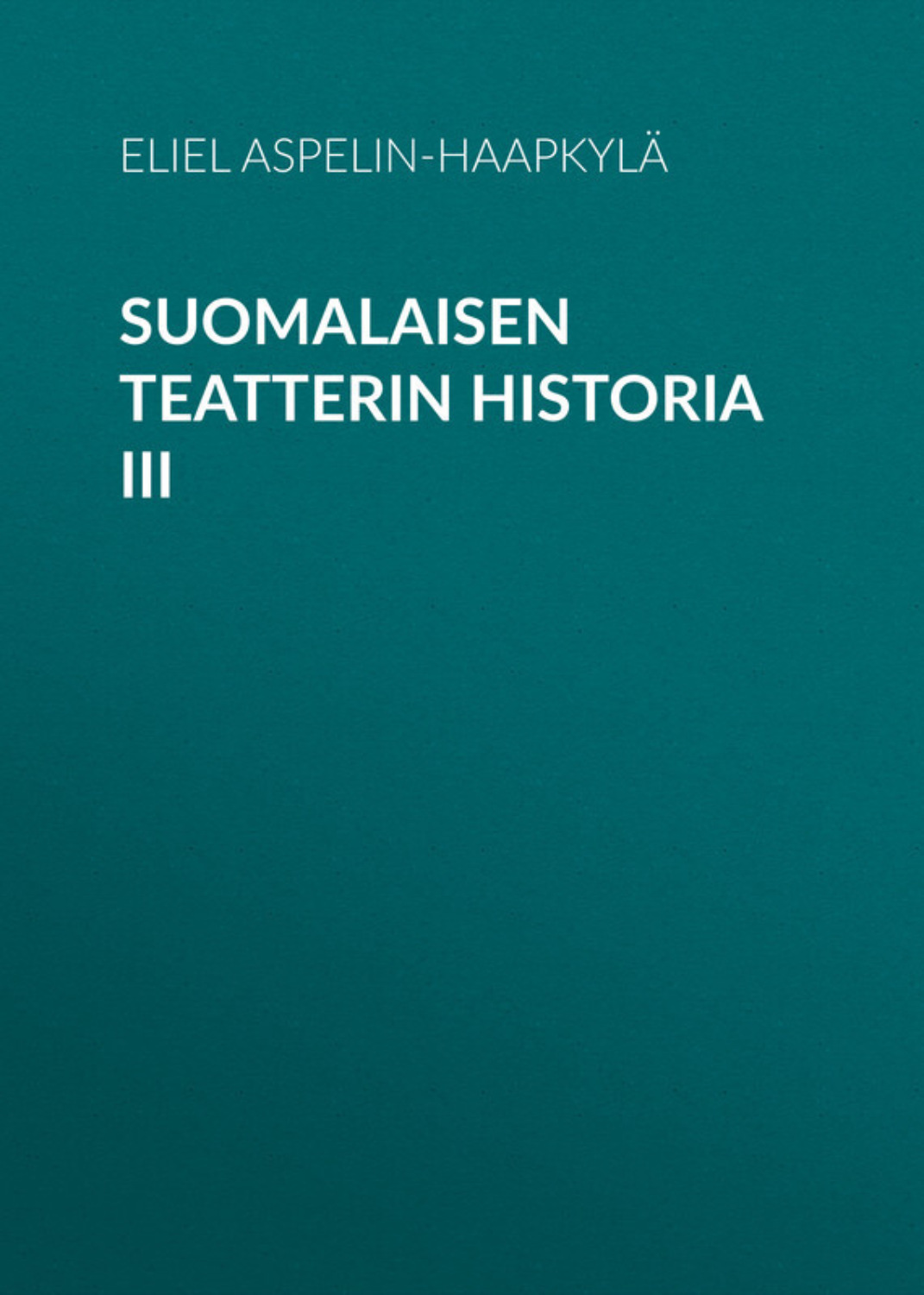 Обложка книги «Suomalaisen teatterin historia III»