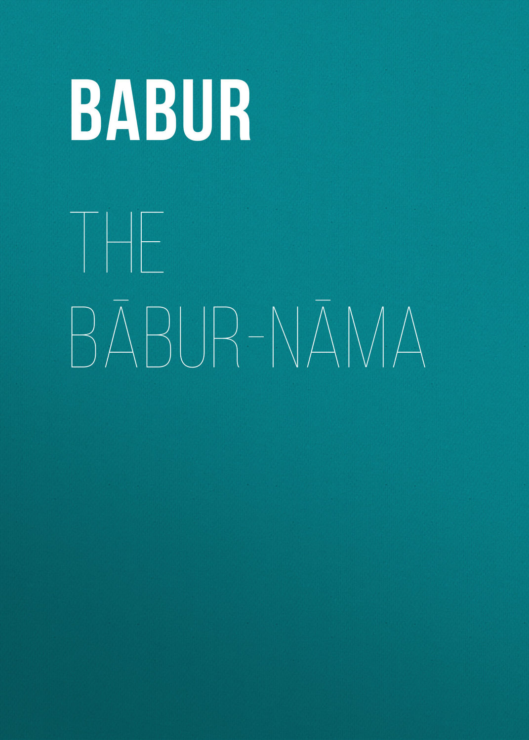 Обложка книги «The Bābur-nāma»