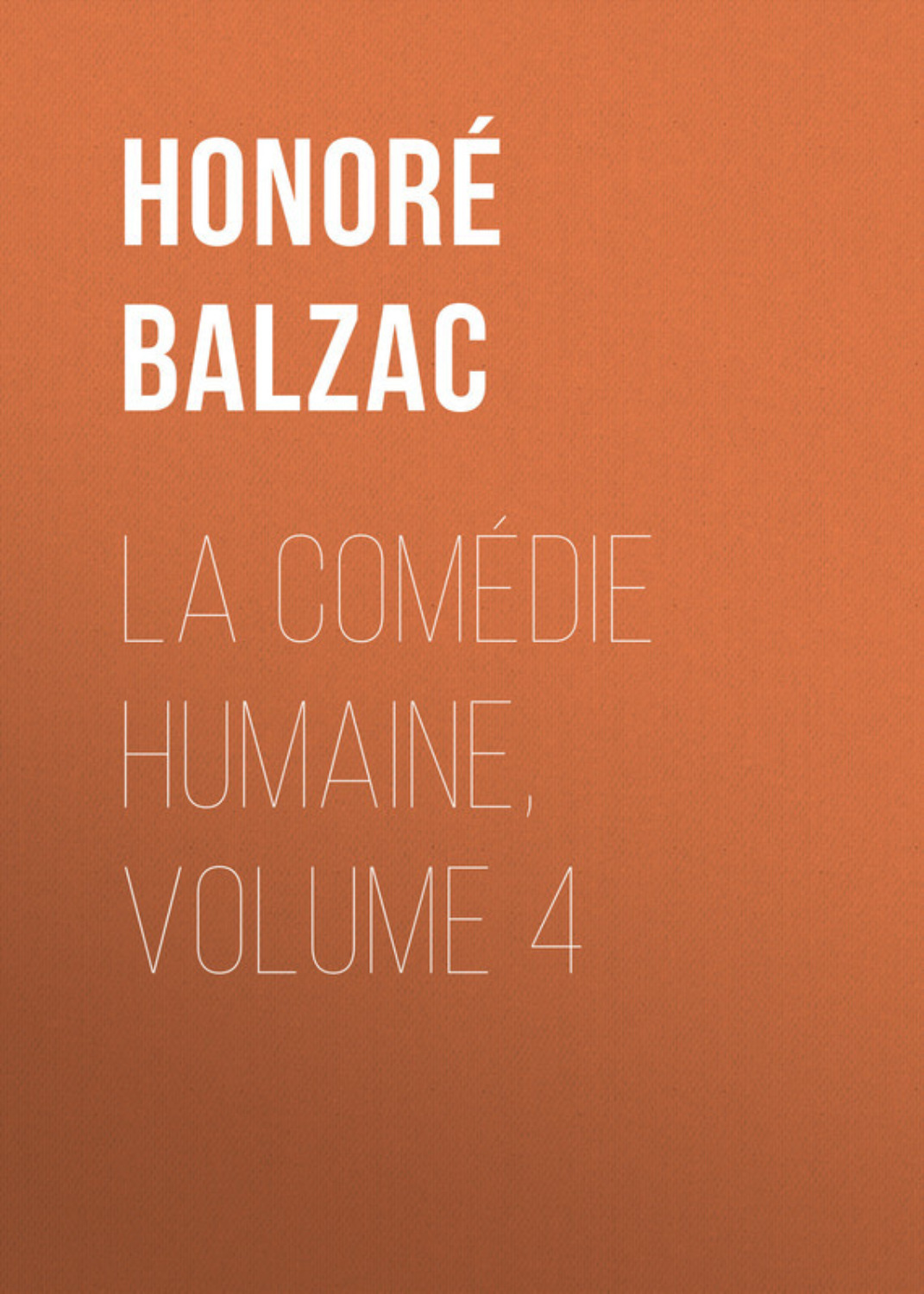 Обложка книги «La Comédie humaine, Volume 4»