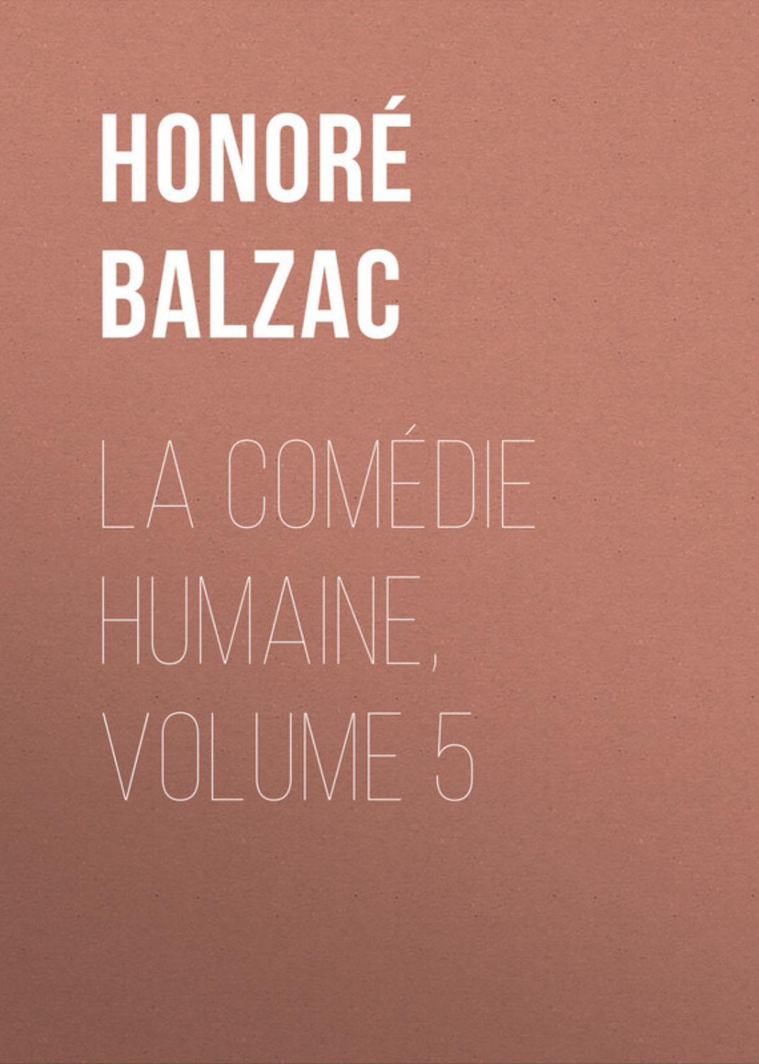 Обложка книги «La Comédie humaine, Volume 5»