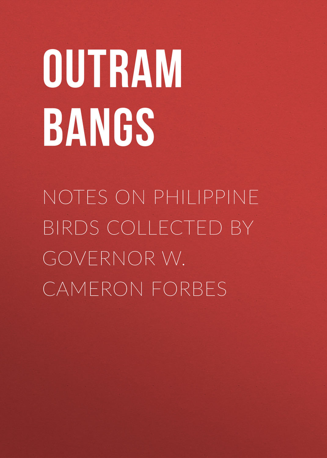 Обложка книги «Notes on Philippine Birds Collected by Governor W. Cameron Forbes»