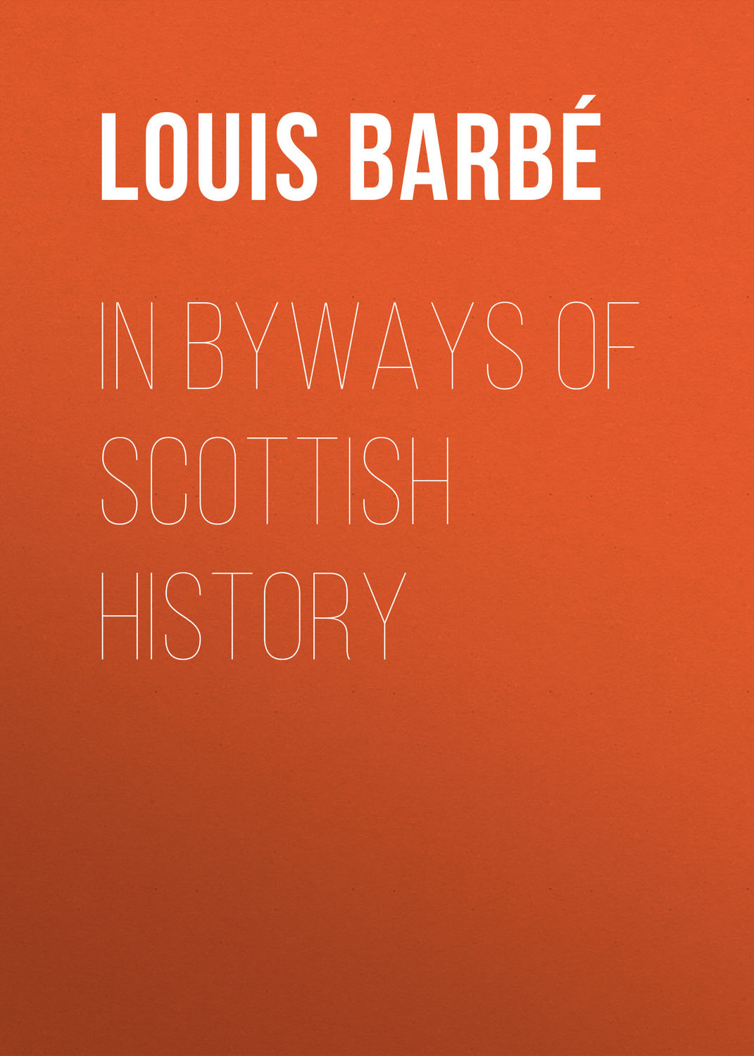 Обложка книги «In Byways of Scottish History»