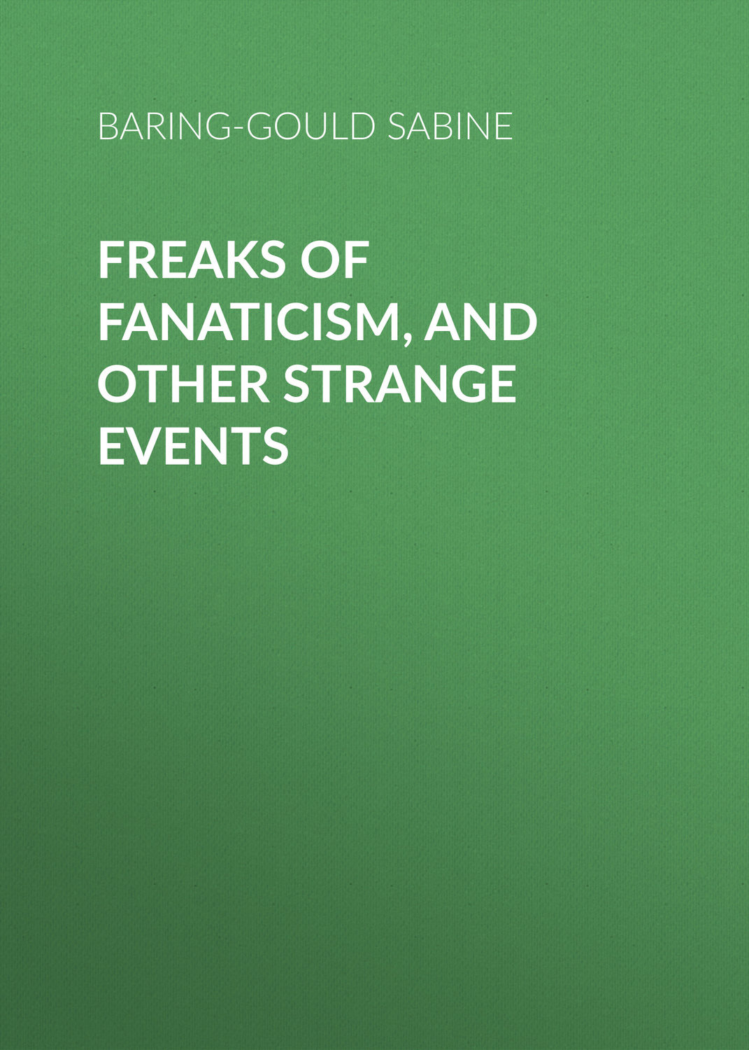 Обложка книги «Freaks of Fanaticism, and Other Strange Events»