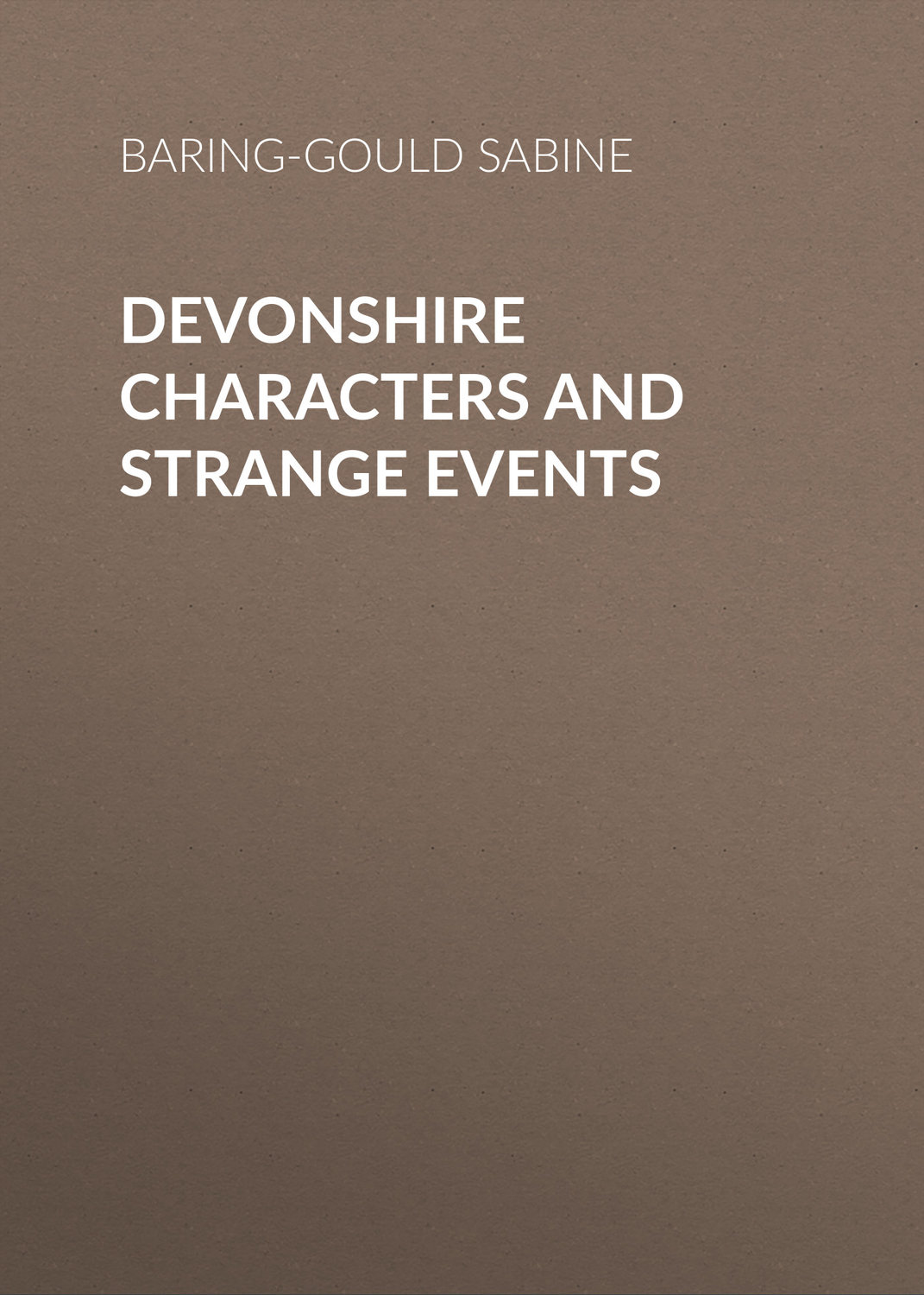 Обложка книги «Devonshire Characters and Strange Events»