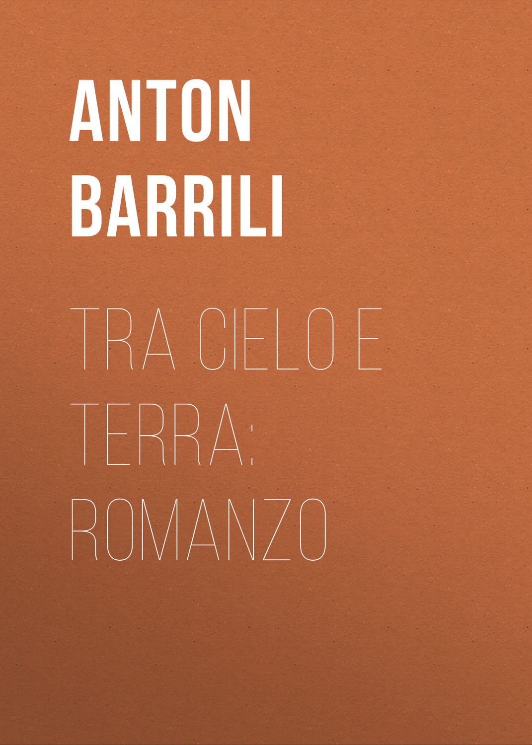 Обложка книги «Tra cielo e terra: Romanzo»