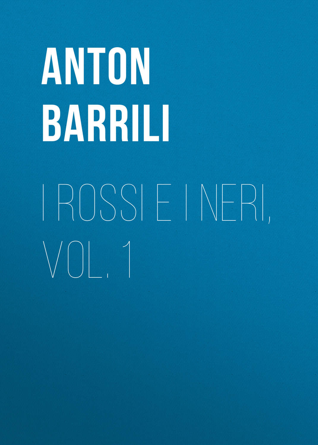 Обложка книги «I rossi e i neri, vol. 1»