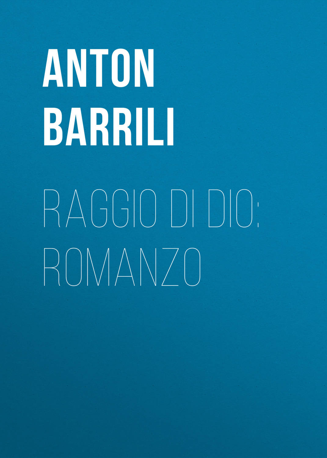 Обложка книги «Raggio di Dio: Romanzo»