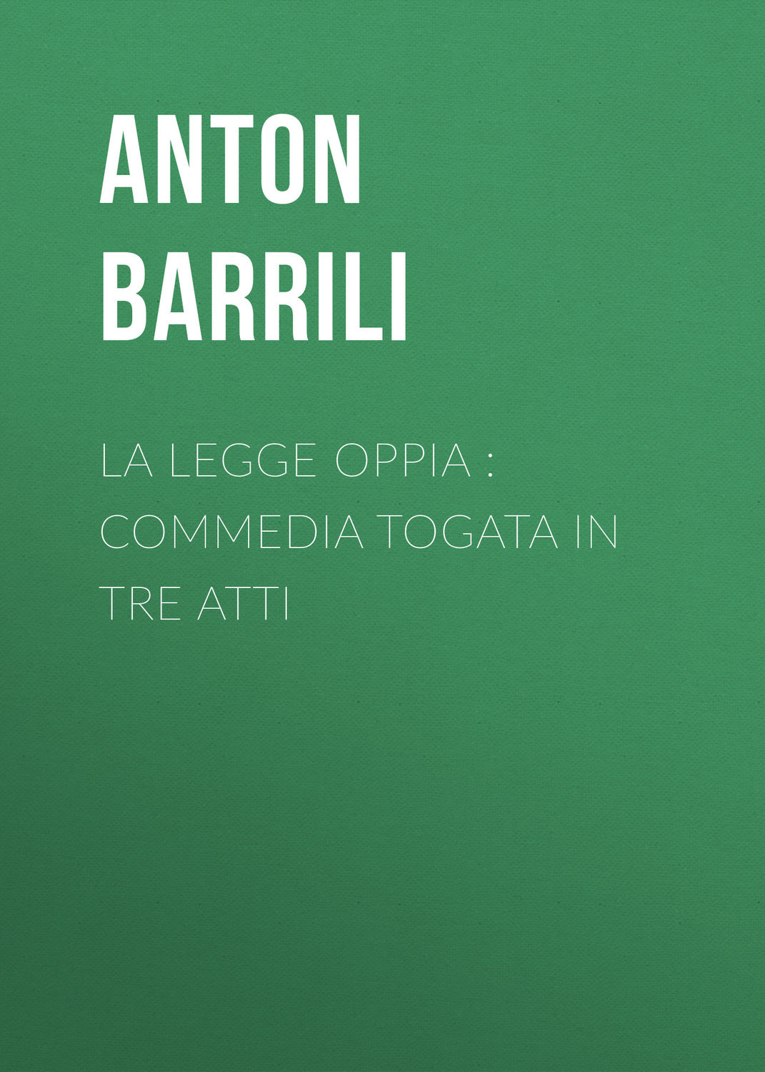 Обложка книги «La legge Oppia : commedia togata in tre atti»
