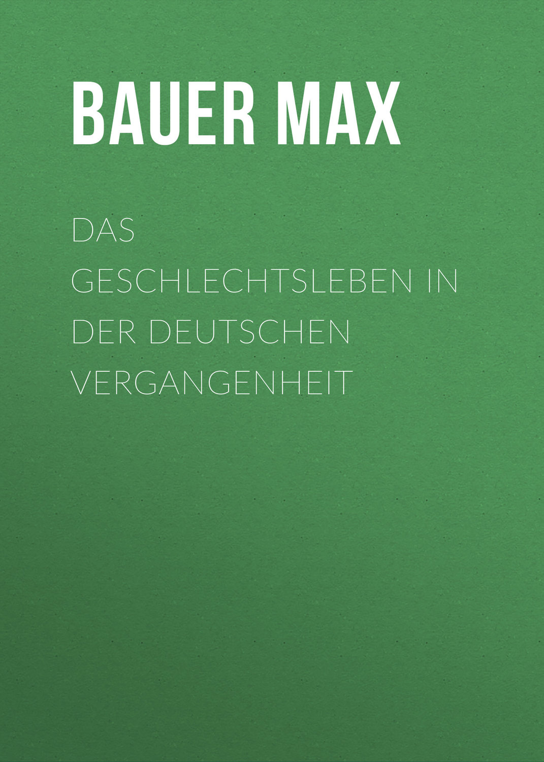 Обложка книги «Das Geschlechtsleben in der Deutschen Vergangenheit»