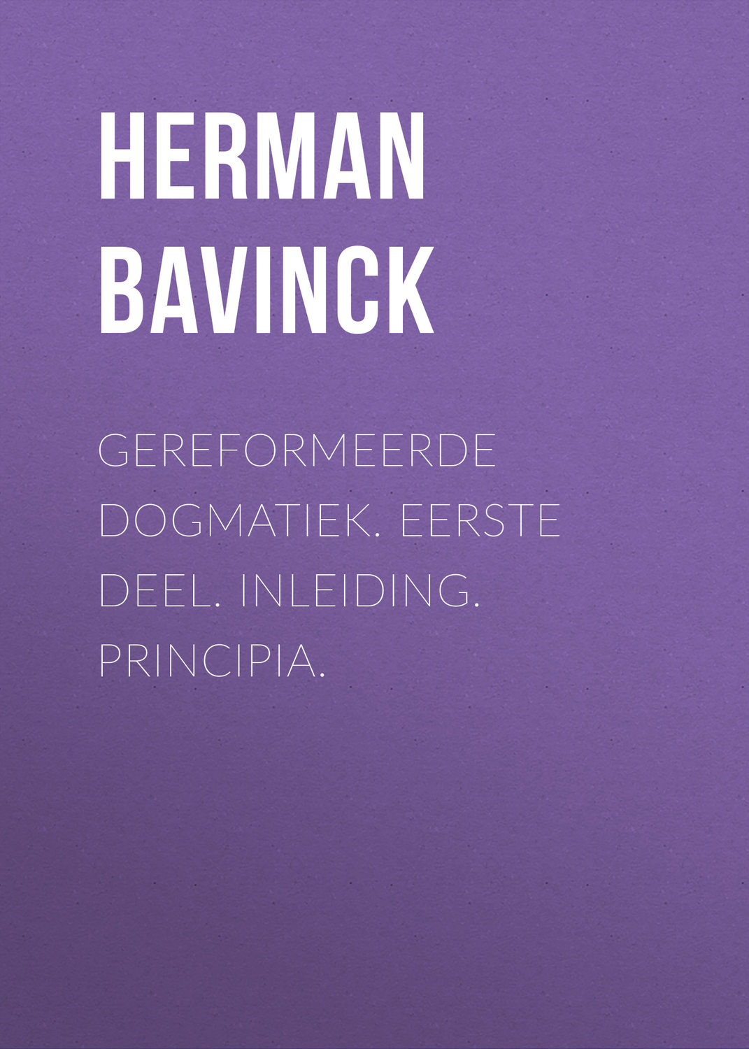 Обложка книги «Gereformeerde dogmatiek. Eerste deel. Inleiding. Principia.»