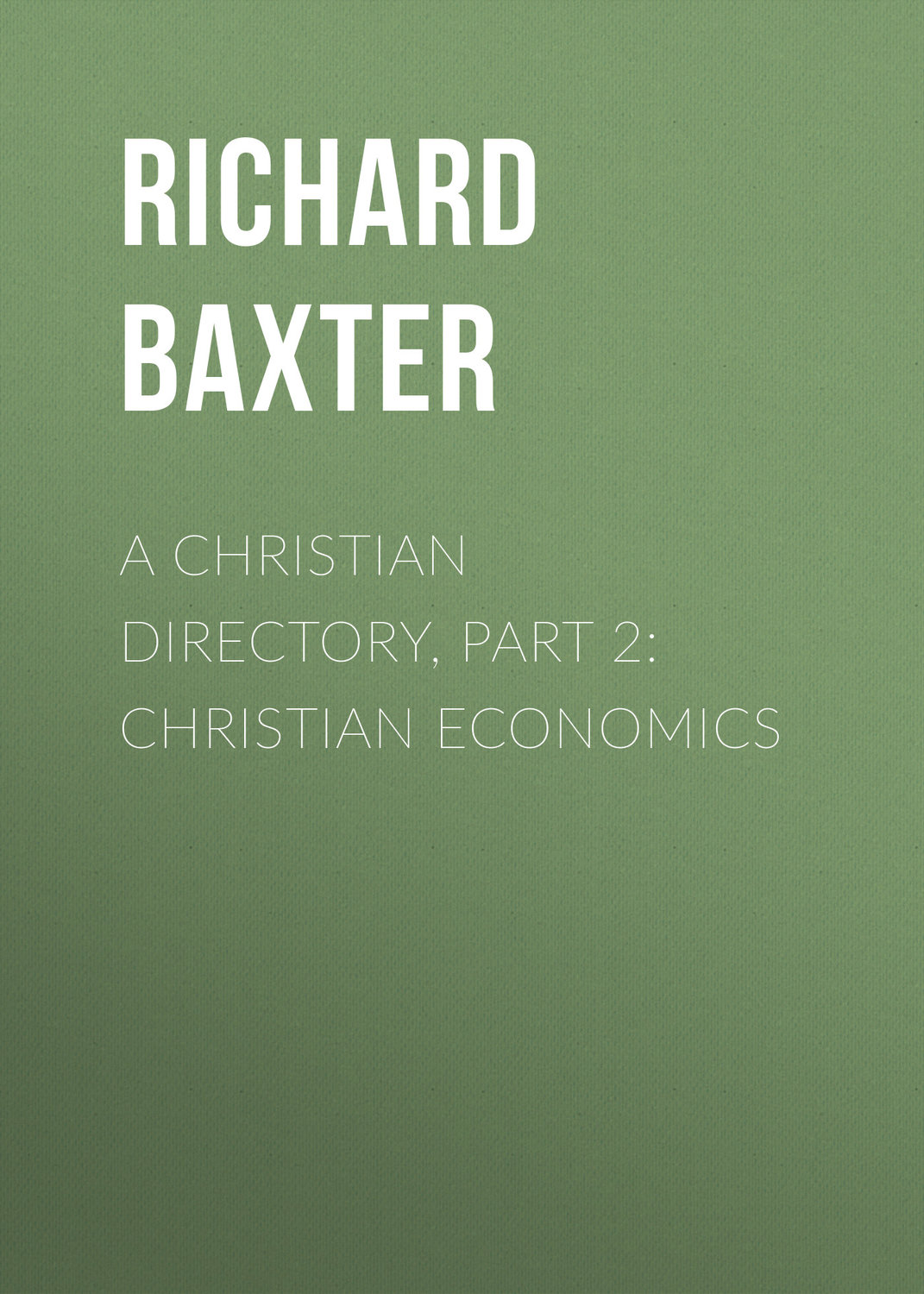 Обложка книги «A Christian Directory, Part 2: Christian Economics»