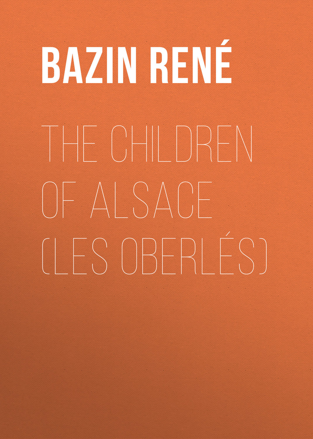 Обложка книги «The Children of Alsace (Les Oberlés)»