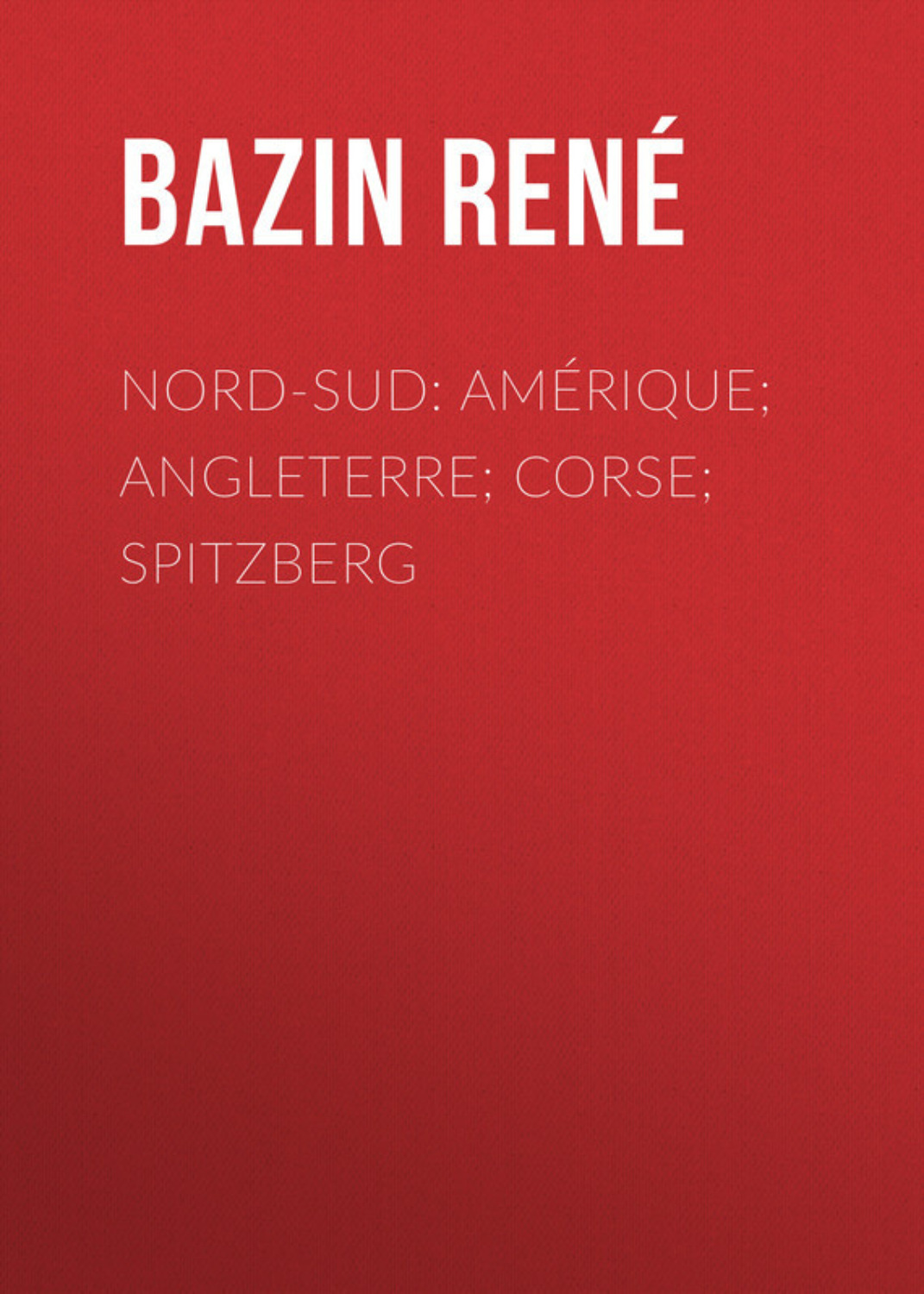 Обложка книги «Nord-Sud: Amérique; Angleterre; Corse; Spitzberg»