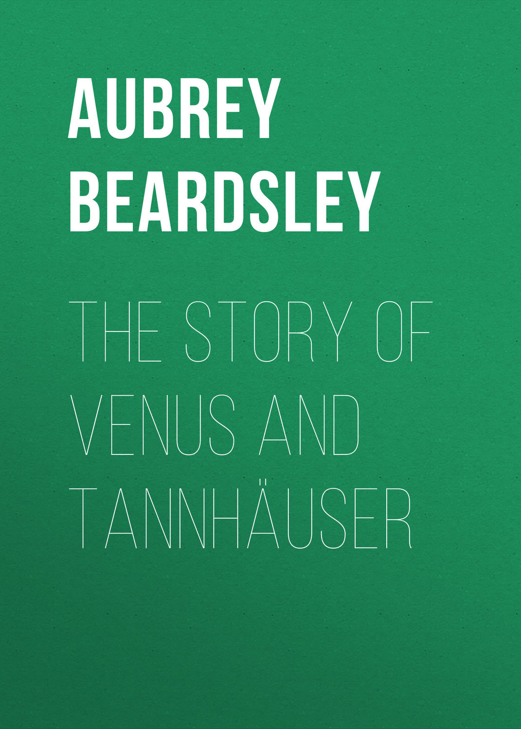Обложка книги «The Story of Venus and Tannhäuser»