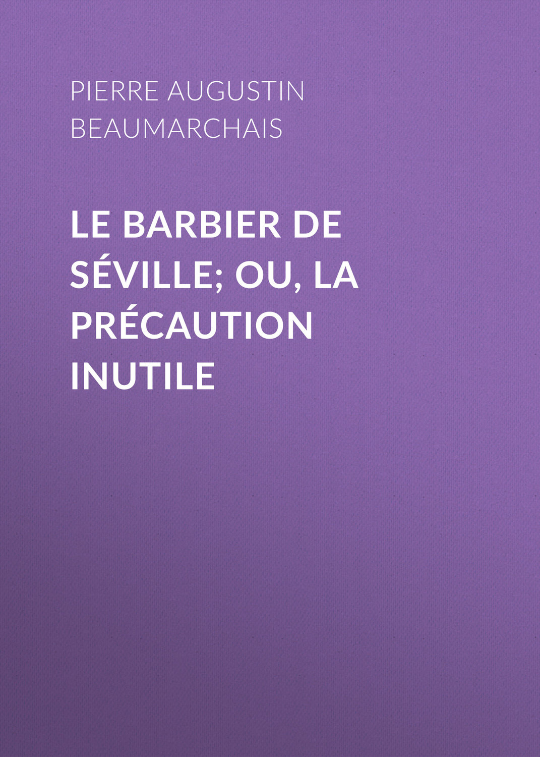 Обложка книги «Le barbier de Séville; ou, la précaution inutile»