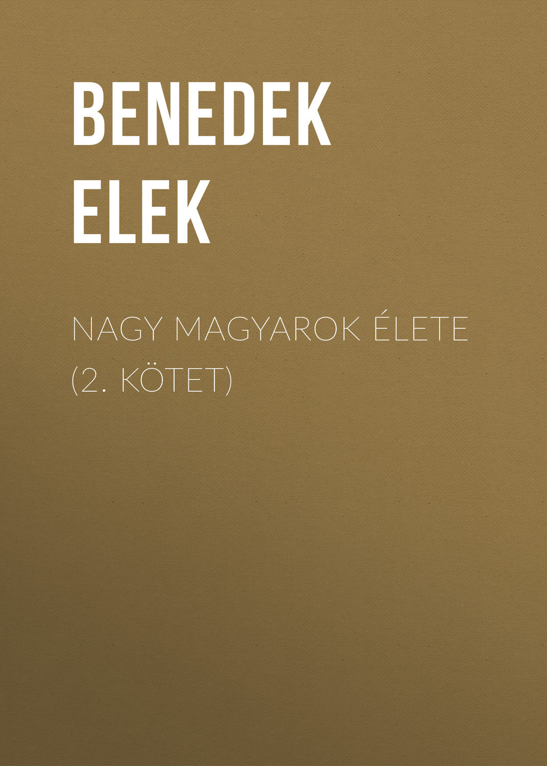 Обложка книги «Nagy magyarok élete (2. kötet)»