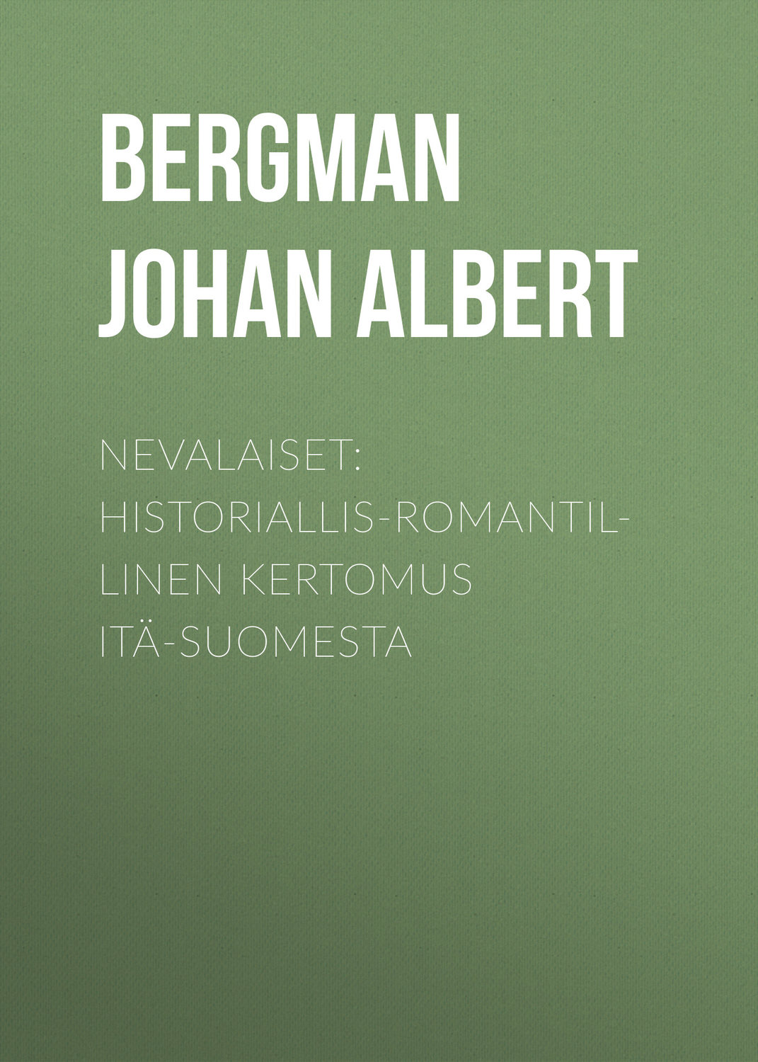 Обложка книги «Nevalaiset: Historiallis-romantillinen kertomus Itä-Suomesta»