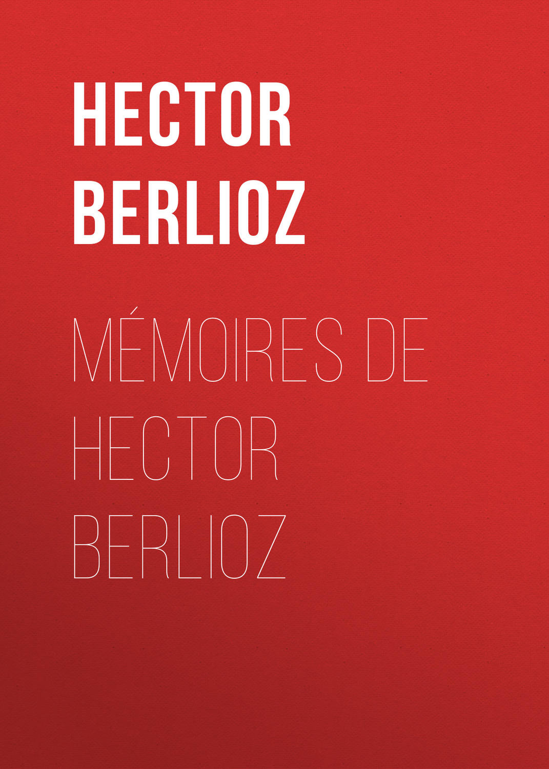 Обложка книги «Mémoires de Hector Berlioz»
