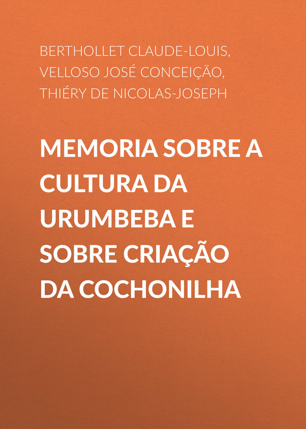 Обложка книги «Memoria sobre a cultura da Urumbeba e sobre criação da Cochonilha»
