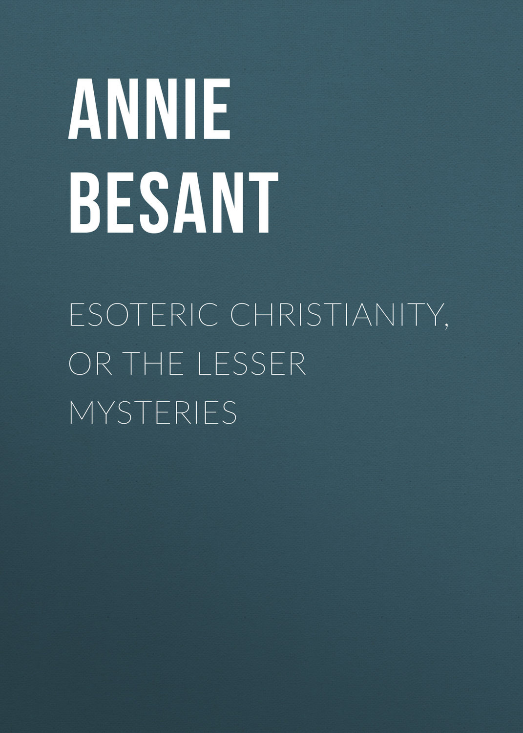 Обложка книги «Esoteric Christianity, or The Lesser Mysteries»