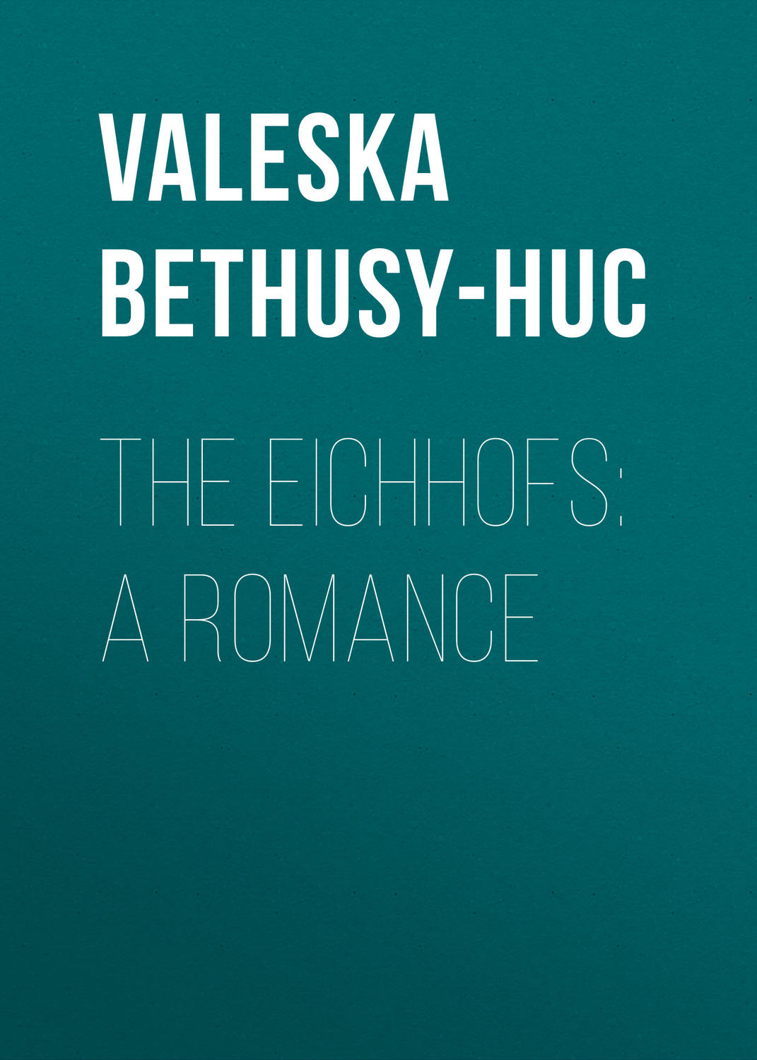 Обложка книги «The Eichhofs: A Romance»