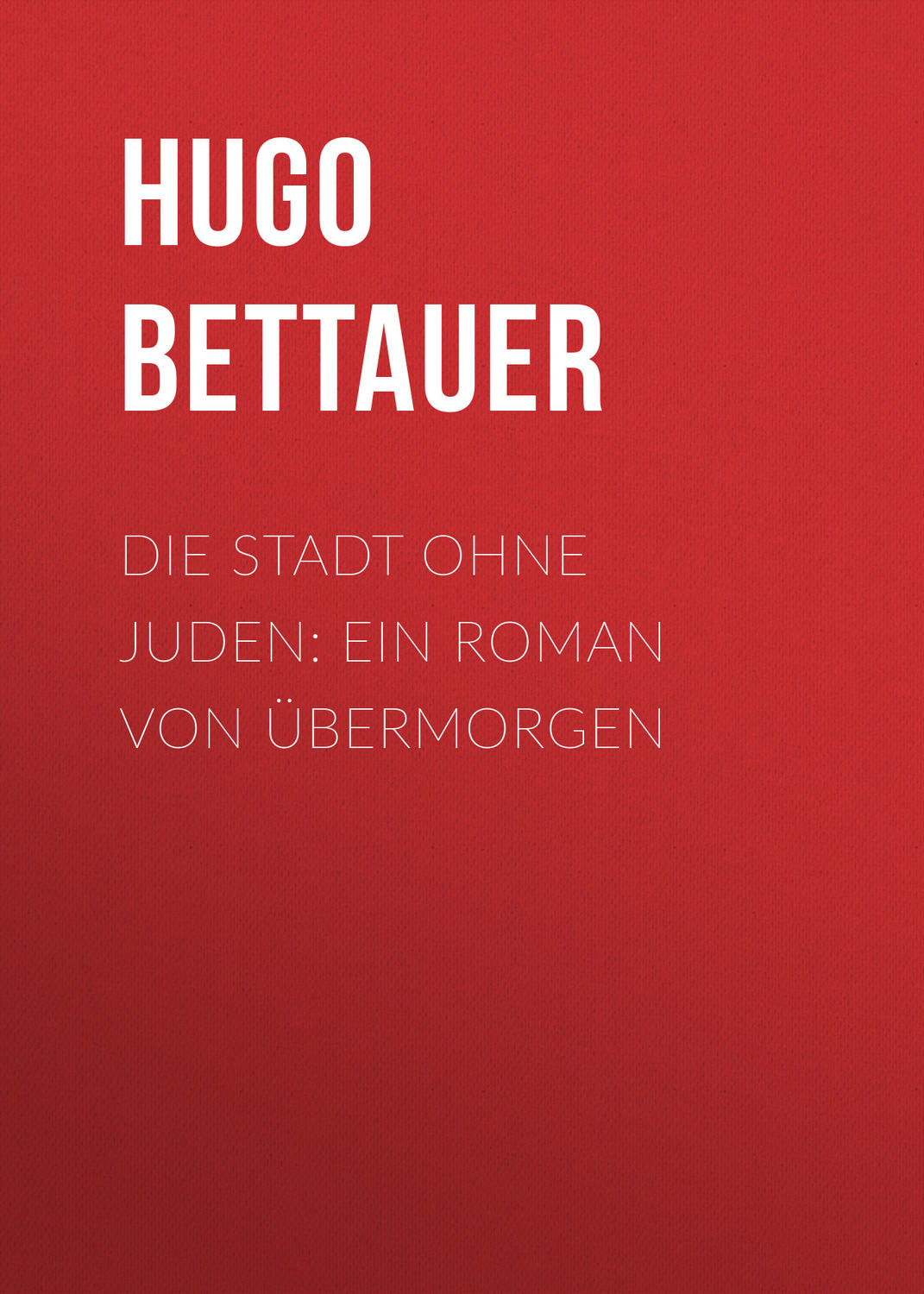 Обложка книги «Die Stadt ohne Juden: Ein Roman von übermorgen»