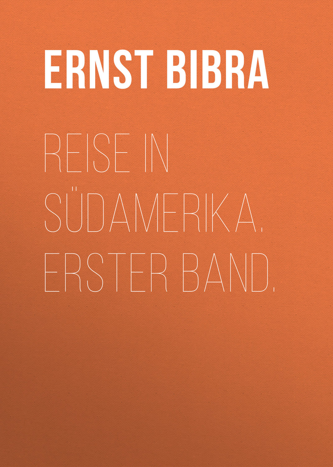 Обложка книги «Reise in Südamerika. Erster Band.»
