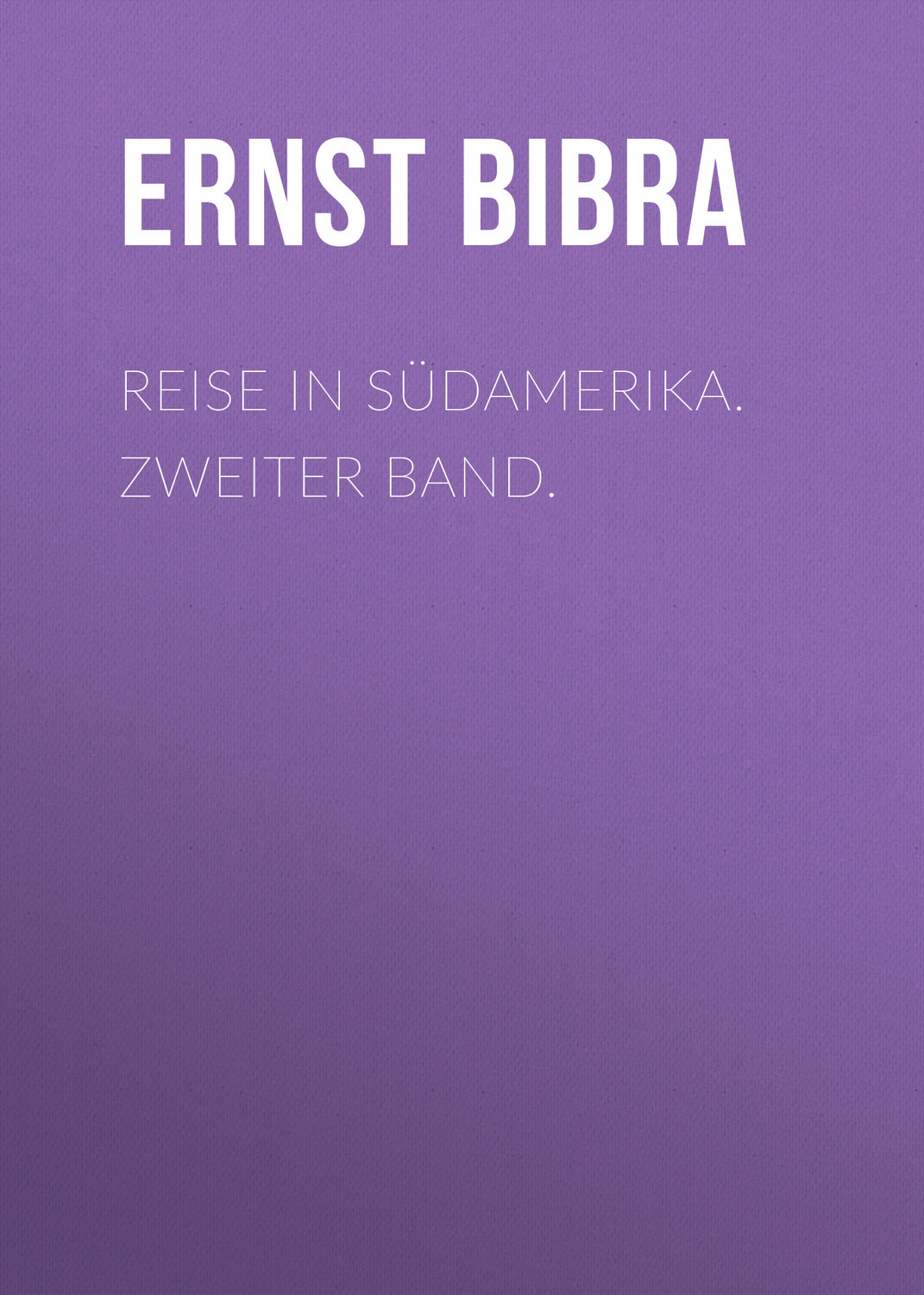 Обложка книги «Reise in Südamerika. Zweiter Band.»