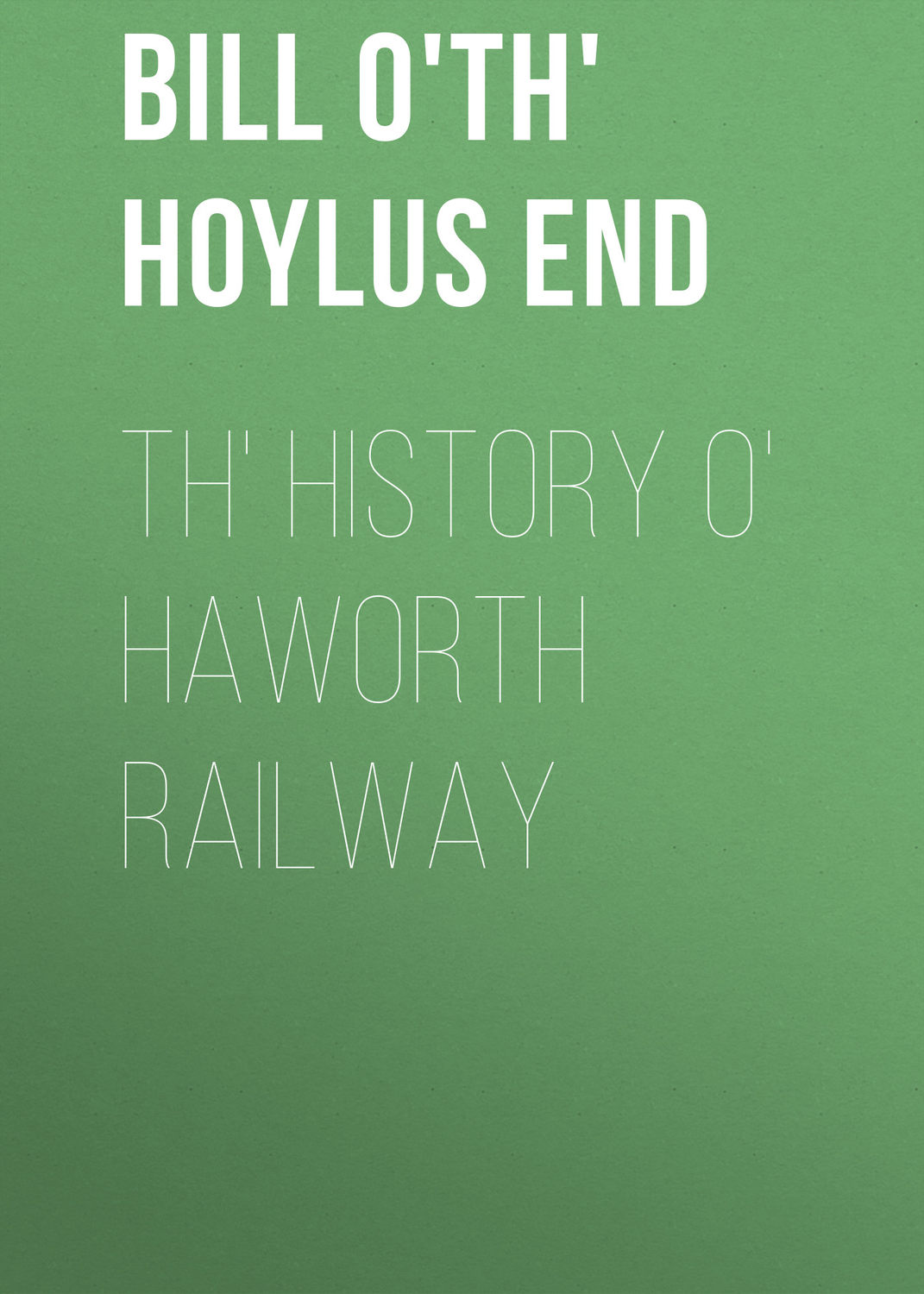 Обложка книги «Th' History o' Haworth Railway»