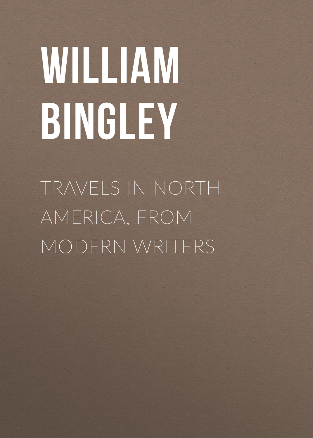 Обложка книги «Travels in North America, From Modern Writers»