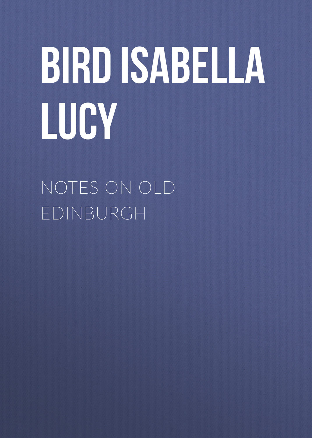 Обложка книги «Notes on Old Edinburgh»
