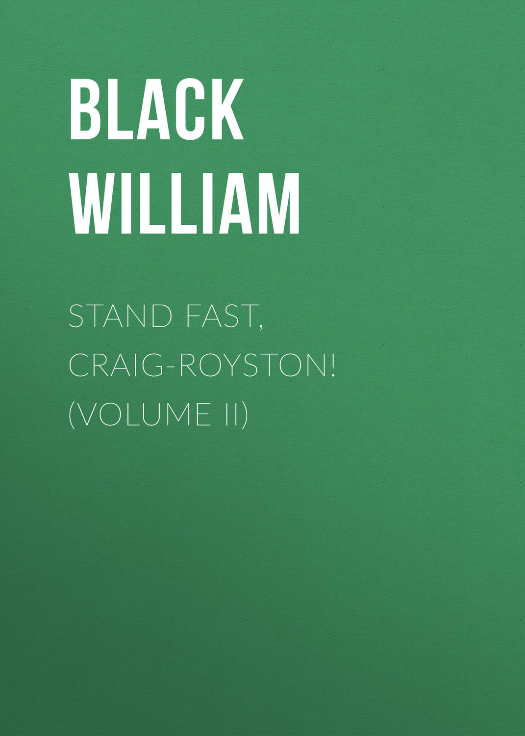 Обложка книги «Stand Fast, Craig-Royston! (Volume II)»