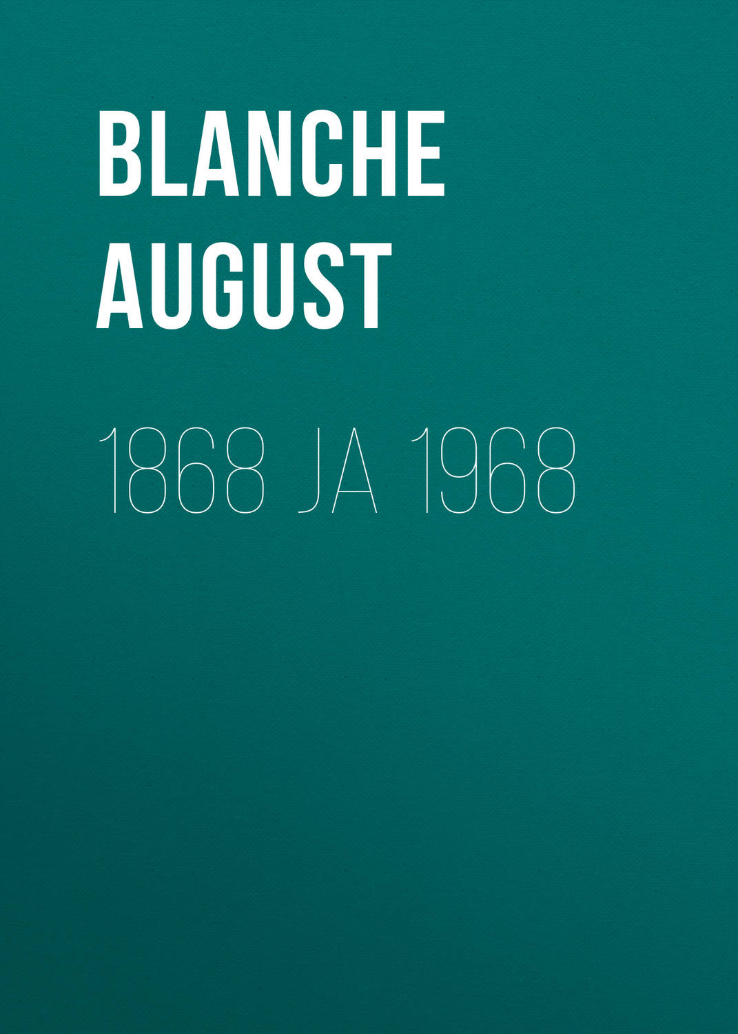 Обложка книги «1868 ja 1968»