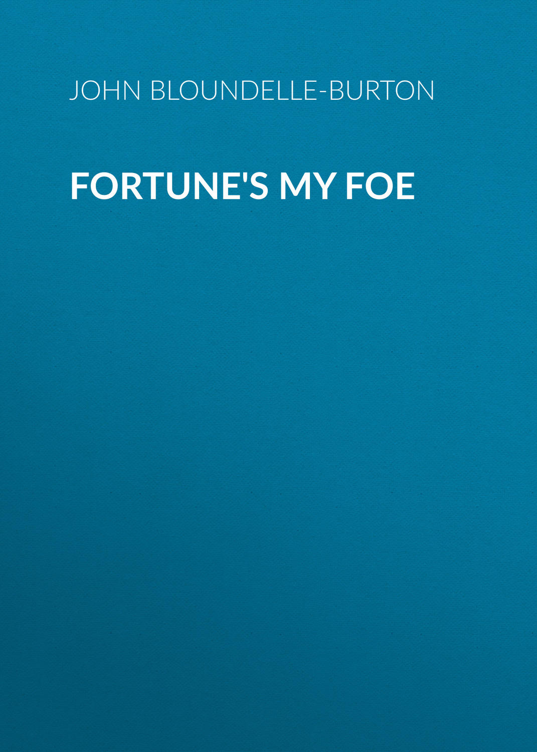 Обложка книги «Fortune's My Foe»